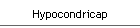 Hypocondricap