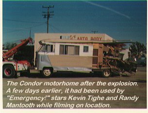 The Condor motorhome after the explosion. A few days earlier, it had been used by "Emergency!" stars Kevin Tighe and Randy Mantooth while filming on location.