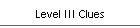 Level III Clues